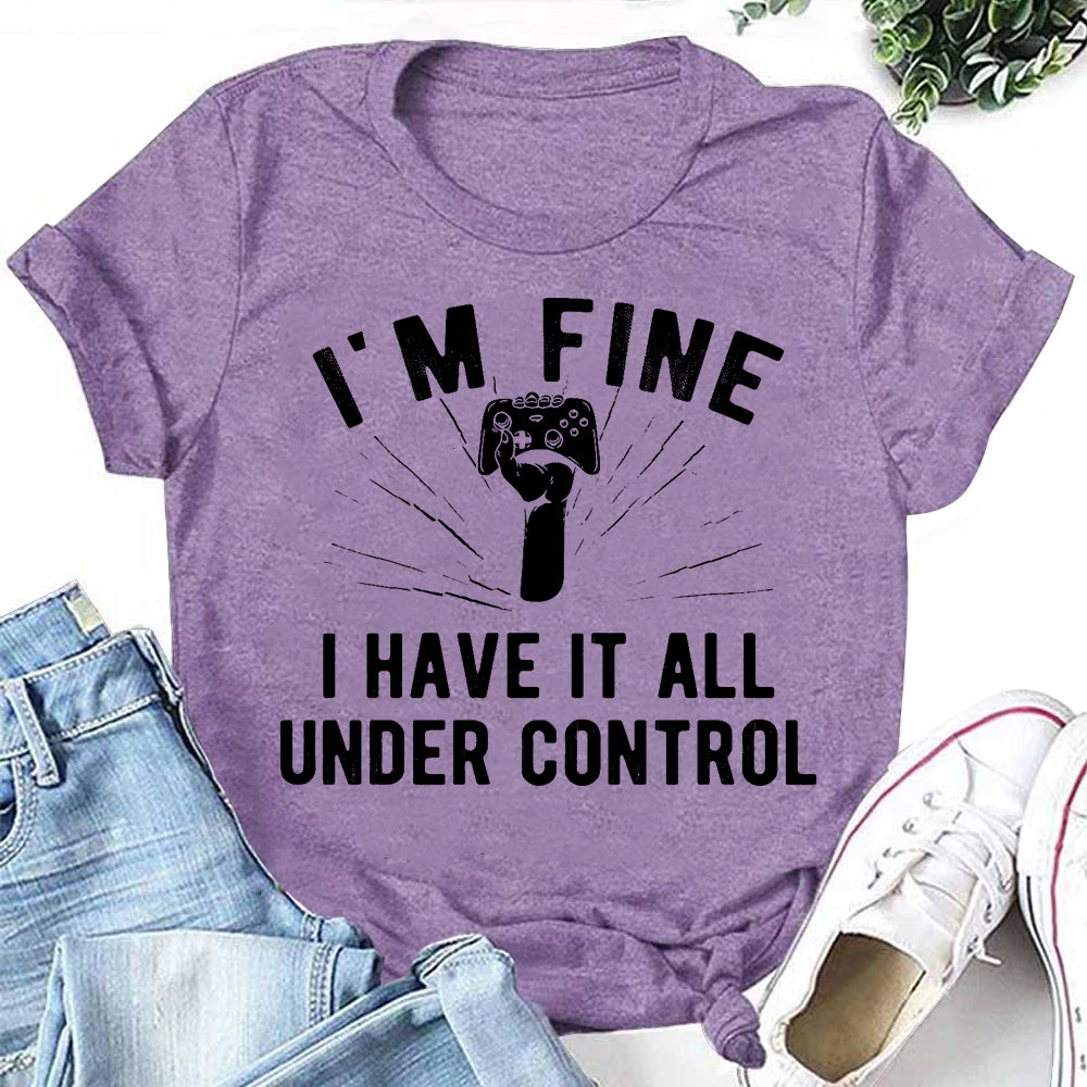 I Have It All Under Control Print Women Slogan T-Shirt