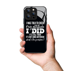 I Was Told To Check My Attitude Letter Printed Premium Black Apple Samsung Phone Case