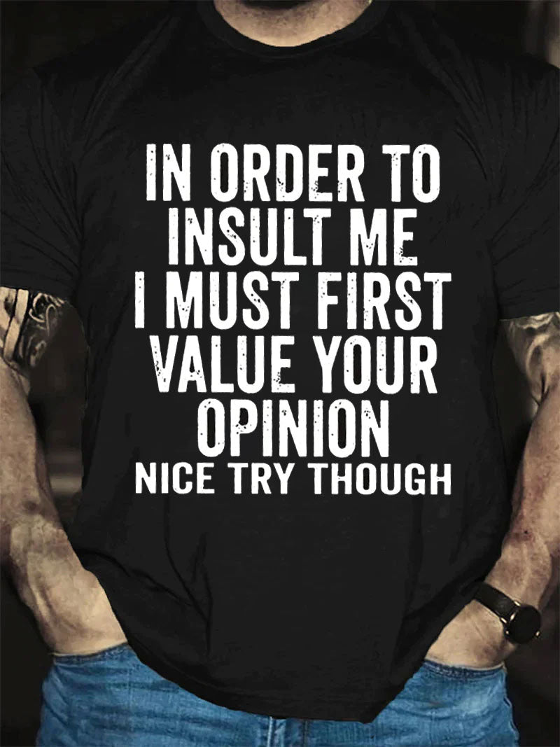 In Order To Insult Me Print Men Slogan T-Shirt