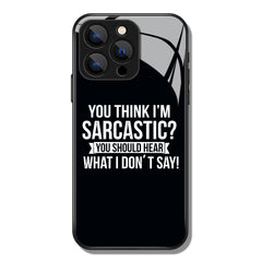 You Think I'm Sarcastic Letter Printed Premium Black Apple Samsung Phone Case