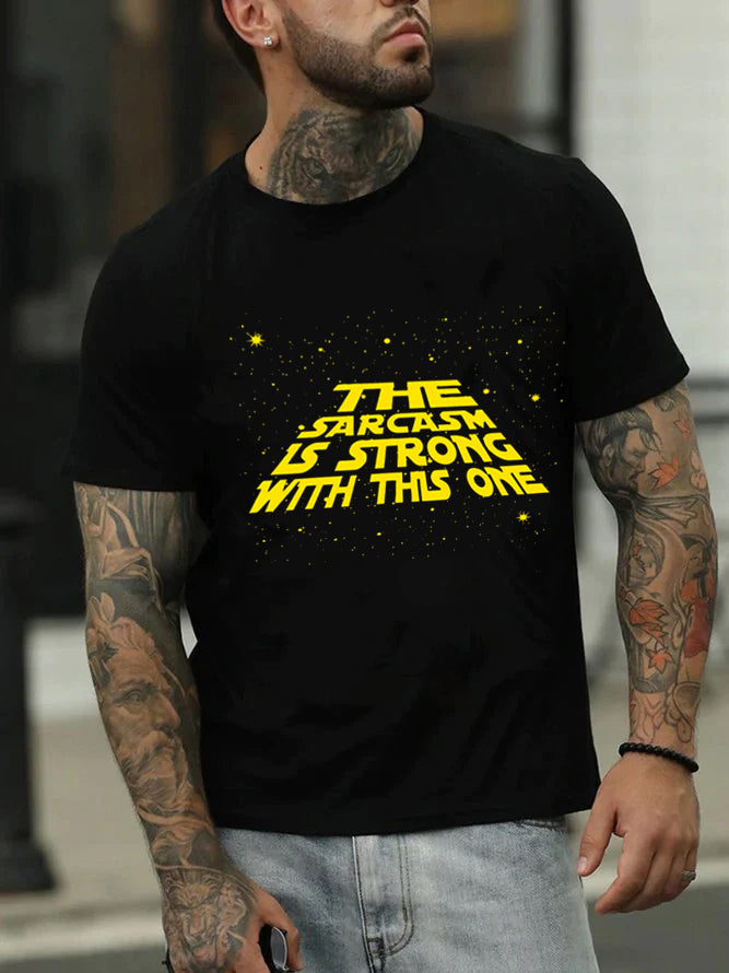 The Sarcasm Is Strong With This One Print Men Slogan T-Shirt