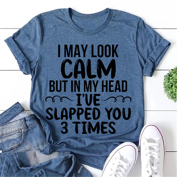 I May Look Calm Print Women Slogan T-Shirt – sislil.com