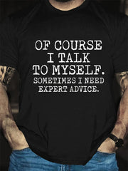 Of Course I Talk To Myself Print Men Slogan T-Shirt