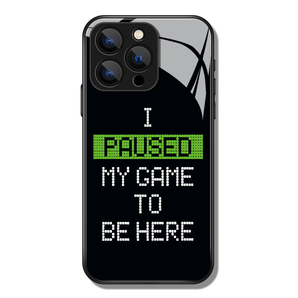 I Paused My Game Letter Printed Premium Black Apple Samsung Phone Case