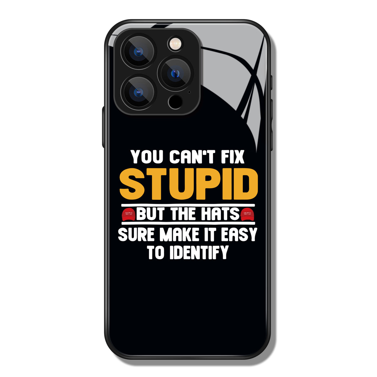 You Can't Fix Stupid Letter Printed Premium Black Apple Samsung Phone Case