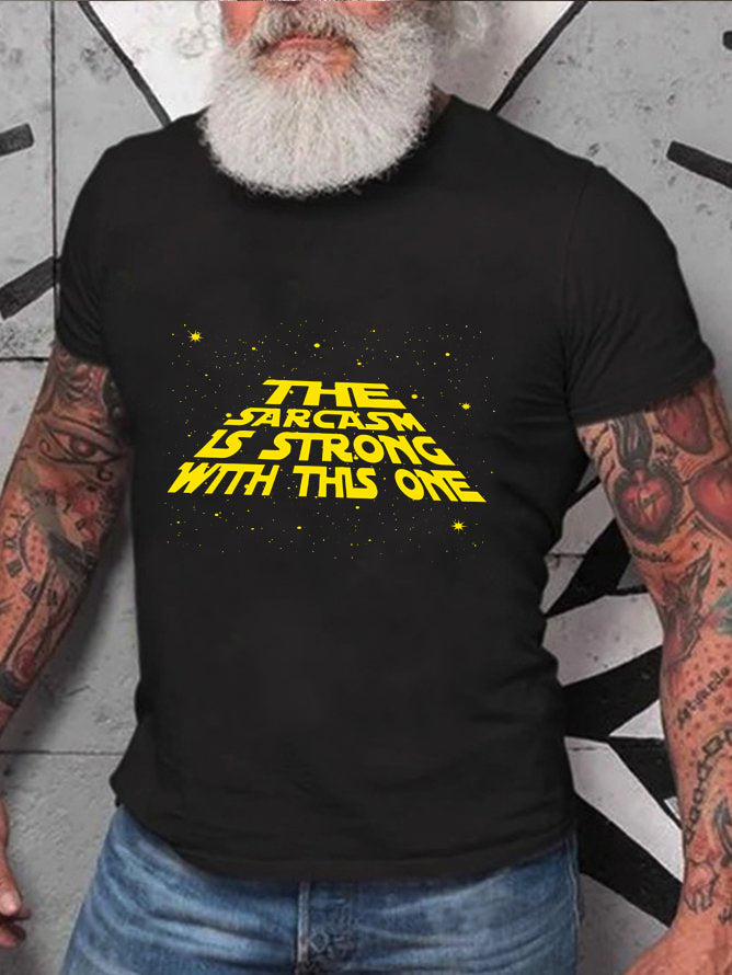 The Sarcasm Is Strong With This One Print Men Slogan T-Shirt