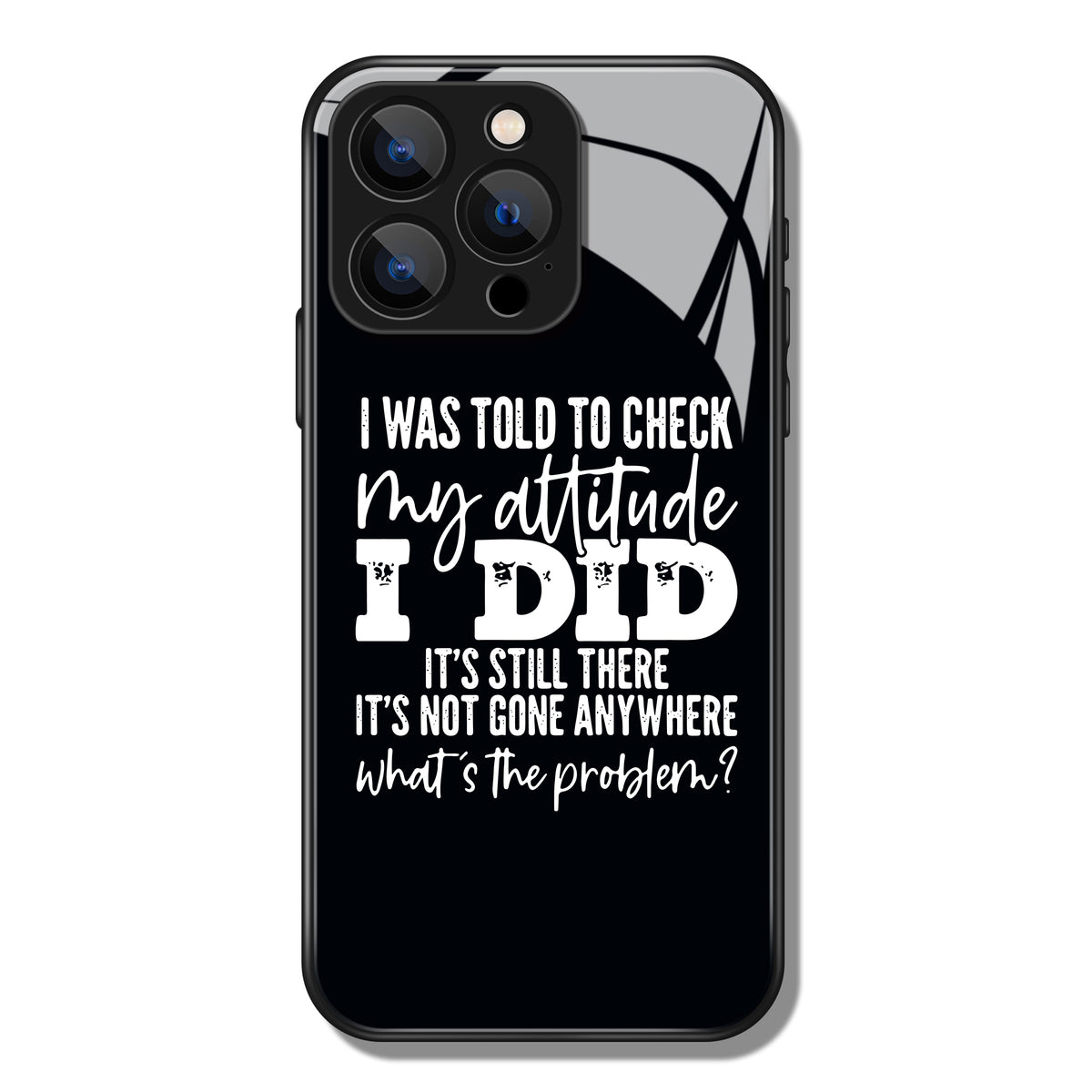 I Was Told To Check My Attitude Letter Printed Premium Black Apple Samsung Phone Case