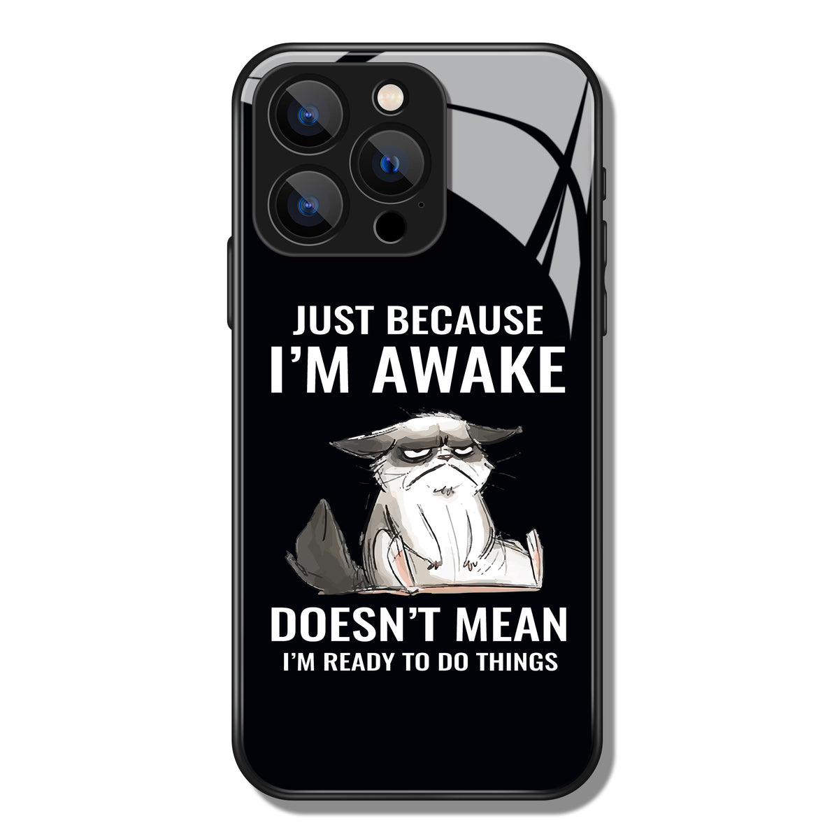 Just Because I'm Awake Cat Printed Premium Black Apple Samsung Phone Case