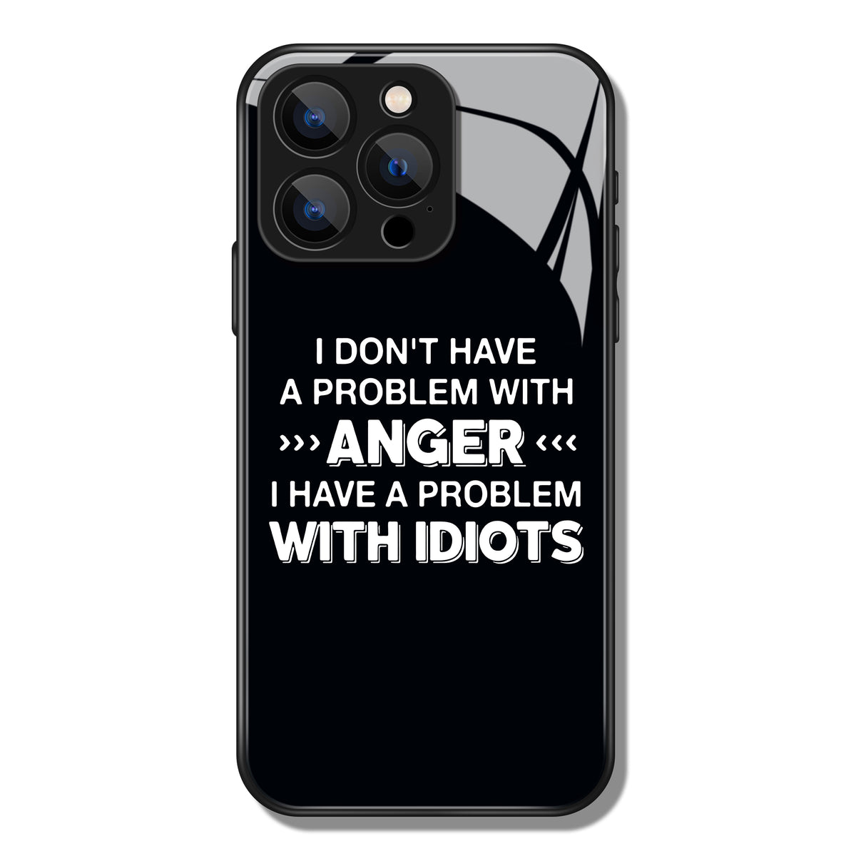 I Don't Have A Problem With Anger Letter Printed Premium Black Apple Samsung Phone Case