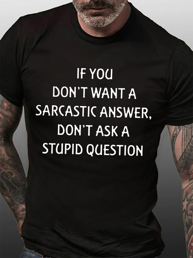 If You Don't Want A Sarcastic Answer Print Men Slogan T-Shirt