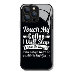 Touch My Coffee Letter Printed Premium Black Apple Samsung Phone Case