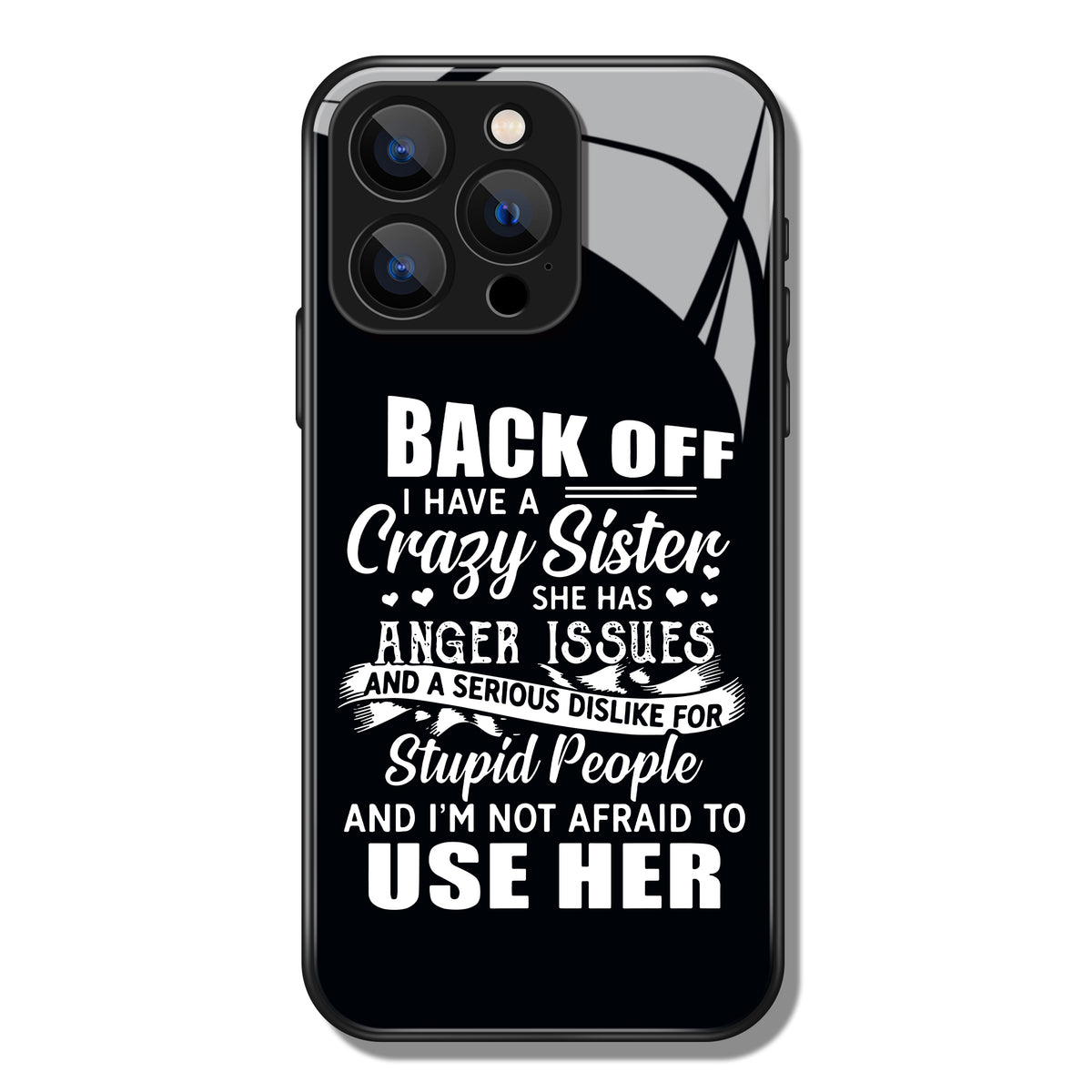 Back Off I Have A Sister Letter Printed Premium Black Apple Samsung Phone Case