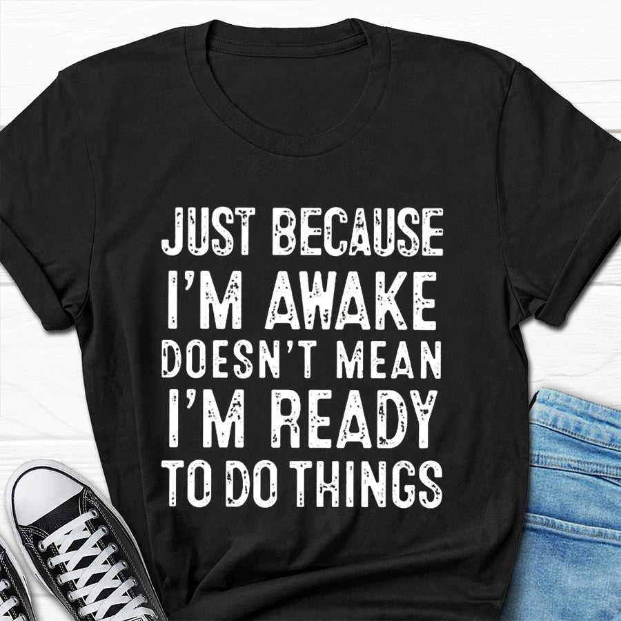 Just Because I'm Awake Print Men Slogan T-Shirt