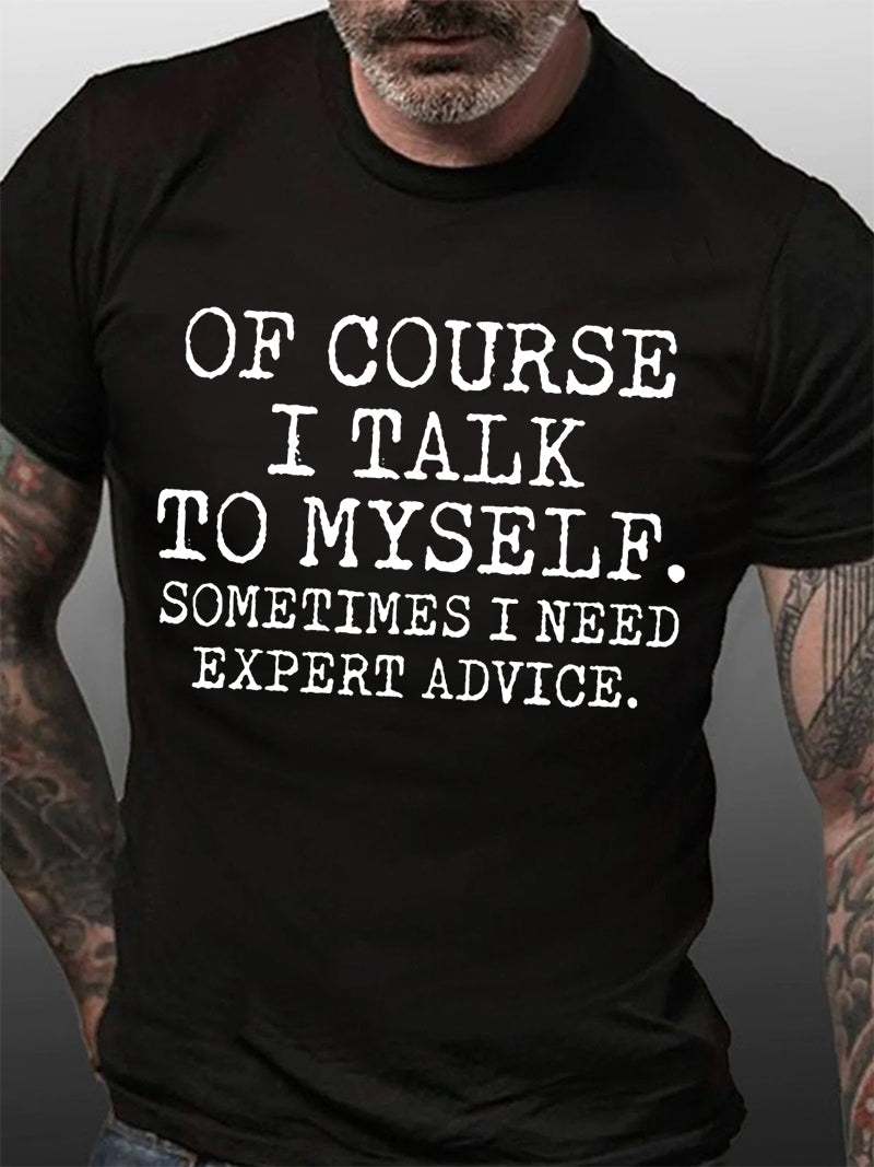 Of Course I Talk To Myself Print Men Slogan T-Shirt