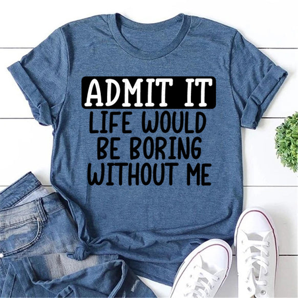 Admit It Print Women Slogan T-Shirt – sislil.com
